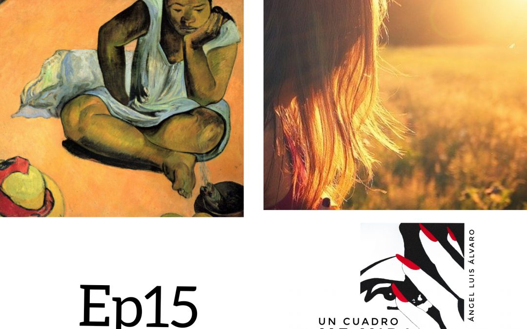Ep15. ¿Reflexionar? y el cuadro de La Melancolía… de Paul Gauguin