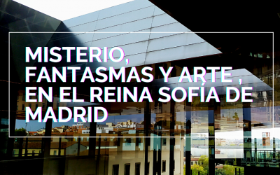 Ep21. Misterio, fantasmas y cuadros en el Museo Reina Sofía de Madrid España